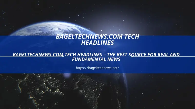 bageltechnews.com tech headlines
